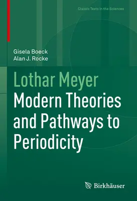 Lothar Meyer: Lothar Lothar: Modern elméletek és a periodicitáshoz vezető utak - Lothar Meyer: Modern Theories and Pathways to Periodicity