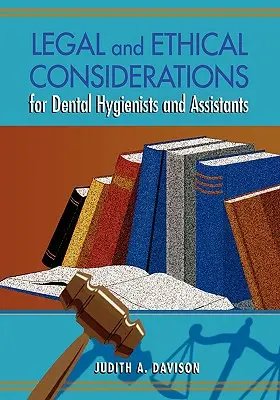 Jogi és etikai megfontolások fogászati higiénikusok és asszisztensek számára - Legal and Ethical Considerations for Dental Hygienists and Assistants