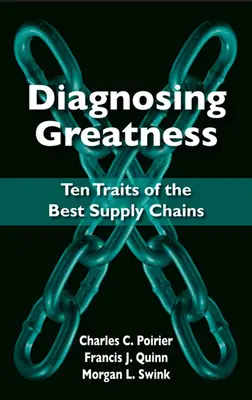 A nagyság diagnosztizálása: A legjobb ellátási láncok tíz jellemzője - Diagnosing Greatness: Ten Traits of the Best Supply Chains