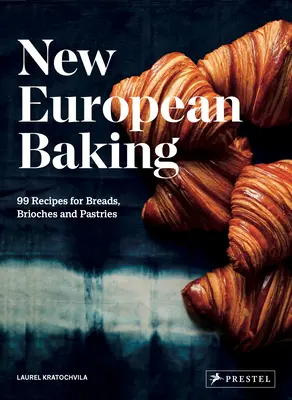 Új európai sütés: 99 recept kenyerekhez, briósokhoz és süteményekhez - New European Baking: 99 Recipes for Breads, Brioches and Pastries