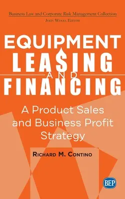 Berendezéslízing és finanszírozás: A Product Sales and Business Profit Center Strategy - Equipment Leasing and Financing: A Product Sales and Business Profit Center Strategy