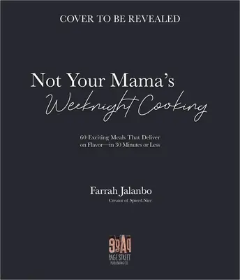 A gyors és egyszerű fűszeres finomságok szakácskönyve: 60 izgalmas étel, amely ízletes - 30 perc alatt vagy annál rövidebb idő alatt - The Quick & Easy Spiced Nice Cookbook: 60 Exciting Meals That Deliver on Flavor--In 30 Minutes or Less