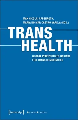 Trans Health: A transz közösségek ellátásának globális perspektívái - Trans Health: Global Perspectives on Care for Trans Communities