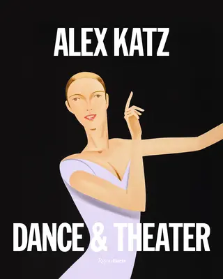 Alex Katz: Színház és tánc - Alex Katz: Theater & Dance