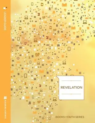 Revelation Leader Guide; A hit könyvei sorozat - Revelation Leader Guide; Books of Faith Series