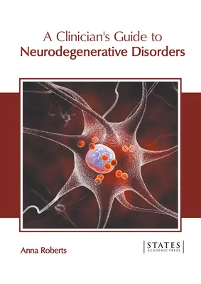 Klinikai útmutató a neurodegeneratív betegségekhez - A Clinician's Guide to Neurodegenerative Disorders