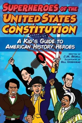 Az Egyesült Államok alkotmányának szuperhősei: A Kid's Guide to American History Heroes (Gyerekek kalauza az amerikai történelem hőseihez) - Superheroes of the United States Constitution: A Kid's Guide to American History Heroes