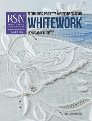 Rsn: Fine Whitework: Technikák, projektek és tiszta inspiráció - Rsn: Fine Whitework: Techniques, Projects and Pure Inspiration