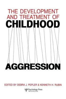 A gyermekkori agresszió kialakulása és kezelése - The Development and Treatment of Childhood Aggression