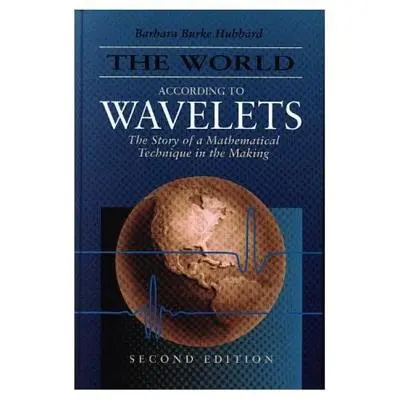 A világ a hullámok szerint: Egy születőben lévő matematikai technika története, második kiadás - The World According to Wavelets: The Story of a Mathematical Technique in the Making, Second Edition