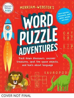 Merriam-Webster szórejtvény kalandjai: Nyomozd le a dinoszauruszokat, fedezd fel a kincseket, fedezd fel az űrobjektumokat, és tanulj a nyelvről 100 rejtvényben! - Merriam-Webster's Word Puzzle Adventures: Track Down Dinosaurs, Uncover Treasures, Spot the Space Objects, and Learn about Language in 100 Puzzles!