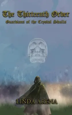 A tizenharmadik rend: A kristálykoponyák őrzői - The Thirteenth Order: Guardians of the Crystal Skulls