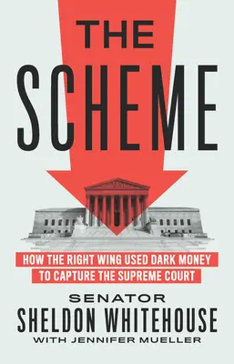 A rendszer: Hogyan használta fel a jobboldal a sötét pénzt a Legfelsőbb Bíróság elfoglalására? - The Scheme: How the Right Wing Used Dark Money to Capture the Supreme Court