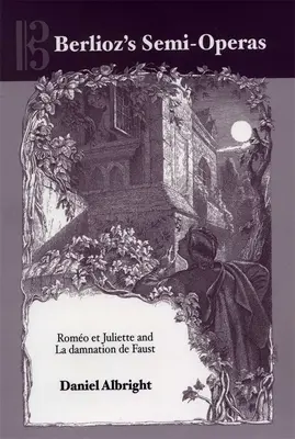 Berlioz féloperái: Romo et Juliette és La Damnation de Faust - Berlioz's Semi-Operas: Romo Et Juliette and La Damnation de Faust