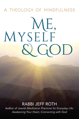 Én, magam és Isten: A mindfulness teológiája - Me, Myself and God: A Theology of Mindfulness