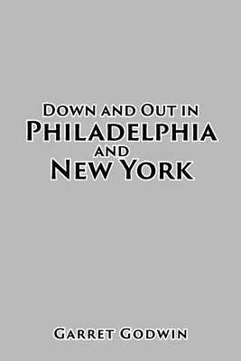 Down and Out Philadelphiában és New Yorkban - Down and Out in Philadelphia and New York