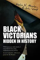 Fekete viktoriánusok - Elrejtve a történelemben - Black Victorians - Hidden in History