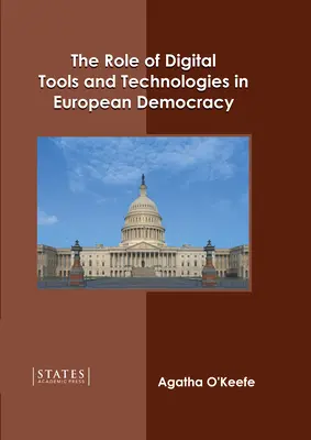 A digitális eszközök és technológiák szerepe az európai demokráciában - The Role of Digital Tools and Technologies in European Democracy