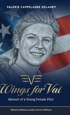 Szárnyak Valnak: Egy fiatal női pilóta emlékiratai - Wings for Val: Memoir of a Young Female Pilot