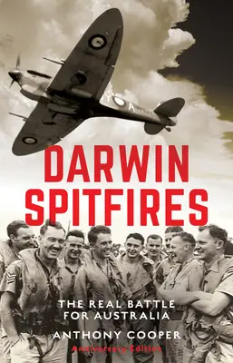 Darwin Spitfires: Az igazi csata Ausztráliáért, évfordulós kiadás - Darwin Spitfires: The real battle for Australia, Anniversary Edition