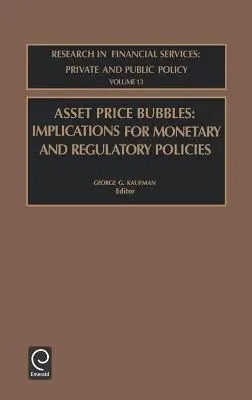 Eszközárbuborékok: Következmények a monetáris és szabályozási politikára nézve - Asset Price Bubbles: Implications for Monetary and Regulatory Policies