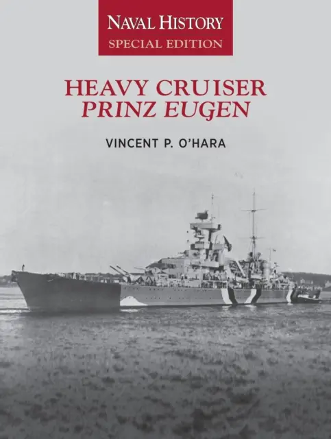 Prinz Eugen nehézcirkáló: Naval History Special Edition - Heavy Cruiser Prinz Eugen: Naval History Special Edition