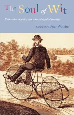 A szellemesség lelke: Excentrikusság, abszurditás és más egyházi kincsek - The Soul of Wit: Eccentricity, Absurdity and Other Ecclesiastical Treasures