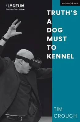 Az igazság egy kutya kell kennelbe - Truth's a Dog Must to Kennel