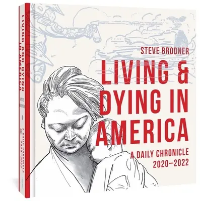 Élet és halál Amerikában: Napi krónika 2020-2022 - Living & Dying in America: A Daily Chronicle 2020-2022