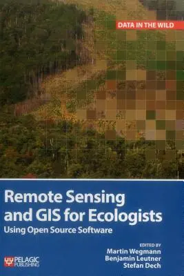 Távérzékelés és GIS ökológusok számára: Nyílt forráskódú szoftverek használata - Remote Sensing and GIS for Ecologists: Using Open Source Software