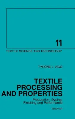 Textilfeldolgozás és tulajdonságok: 11. kötet - Textile Processing and Properties: Preparation, Dyeing, Finishing and Performance Volume 11