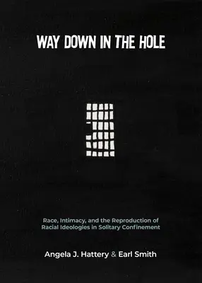 Cesta dolů v díře: Rasa, intimita a reprodukce rasových ideologií na samotkách - Way Down in the Hole: Race, Intimacy, and the Reproduction of Racial Ideologies in Solitary Confinement