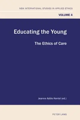 A fiatalok nevelése; A gondoskodás etikája - Educating the Young; The Ethics of Care