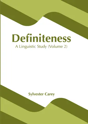 Definitivitás: Nyelvészeti tanulmány (1. kötet) - Definiteness: A Linguistic Study (Volume 1)