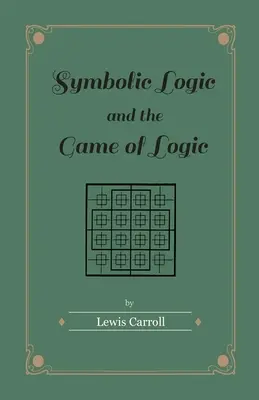 A szimbolikus logika és a logikai játék - Symbolic Logic and the Game of Logic