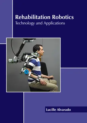 Rehabilitációs robotika: Technológia és alkalmazások - Rehabilitation Robotics: Technology and Applications