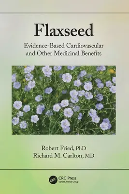 Lenmag: Bizonyított szív- és érrendszeri és egyéb gyógyászati előnyök - Flaxseed: Evidence-Based Cardiovascular and Other Medicinal Benefits