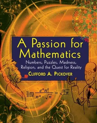 Szenvedély a matematika iránt: Számok, rejtvények, őrület, vallás és a valóság keresése - A Passion for Mathematics: Numbers, Puzzles, Madness, Religion, and the Quest for Reality