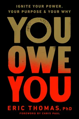 You Owe You: Gyújtsd fel az erődet, a célodat és a miértedet - You Owe You: Ignite Your Power, Your Purpose, and Your Why