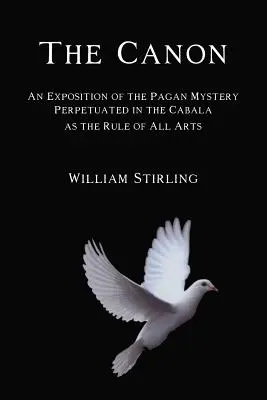 A kánon: A kabbalában megörökített pogány misztérium, mint minden művészet szabályának kifejtése - The Canon: An Exposition of the Pagan Mystery Perpetuated in the Cabala as the Rule of All Arts