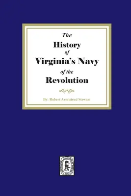 Virginia haditengerészetének története a forradalom idején - The History of Virginia's Navy of the Revolution