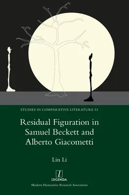 Maradandó alakzat Samuel Beckett és Alberto Giacometti esetében - Residual Figuration in Samuel Beckett and Alberto Giacometti