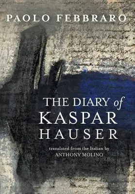 Kaspar Hauser naplója - The Diary of Kaspar Hauser