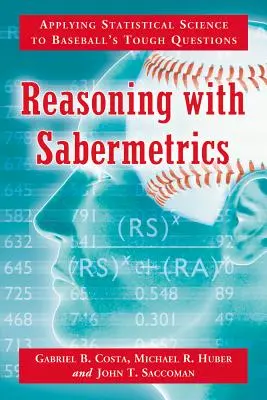 Reasoning with Sabermetrics: A statisztikai tudomány alkalmazása a baseball nehéz kérdéseire - Reasoning with Sabermetrics: Applying Statistical Science to Baseball's Tough Questions