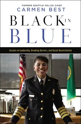 Fekete a kékben: Tanulságok a vezetésről, a korlátok áttöréséről és a faji megbékélésről - Black in Blue: Lessons on Leadership, Breaking Barriers, and Racial Reconciliation