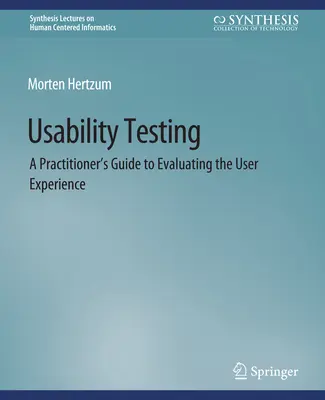 Használhatósági tesztelés - Gyakorlati útmutató a felhasználói élmény értékeléséhez - Usability Testing - A Practitioner's Guide to Evaluating the User Experience