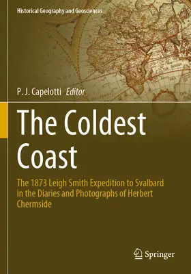 A leghidegebb part: Leigh Smith 1873-as expedíciója a Svalbard-szigetekre Herbert Chermside naplóiban és fotóin. - The Coldest Coast: The 1873 Leigh Smith Expedition to Svalbard in the Diaries and Photographs of Herbert Chermside