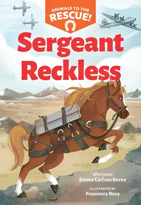 Reckless őrmester (Állatok a megmentéshez #2) - Sergeant Reckless (Animals to the Rescue #2)