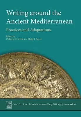 Írás az ókori Földközi-tenger körül: Gyakorlatok és adaptációk - Writing Around the Ancient Mediterranean: Practices and Adaptations