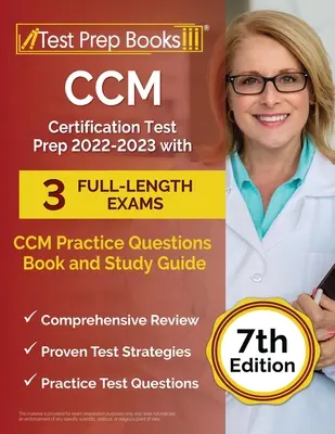 CCM Certification Test Prep 2022-2023 3 teljes hosszúságú vizsgával: CCM gyakorlati kérdések könyv és tanulmányi útmutató [7. kiadás] - CCM Certification Test Prep 2022-2023 with 3 Full-Length Exams: CCM Practice Questions Book and Study Guide [7th Edition]